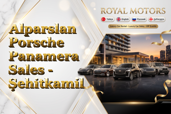 Alparslan Porsche Panamera Sales - Şehitkamil