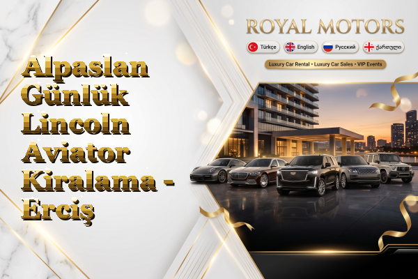 Alpaslan Günlük Lincoln Aviator Kiralama - Erciş
