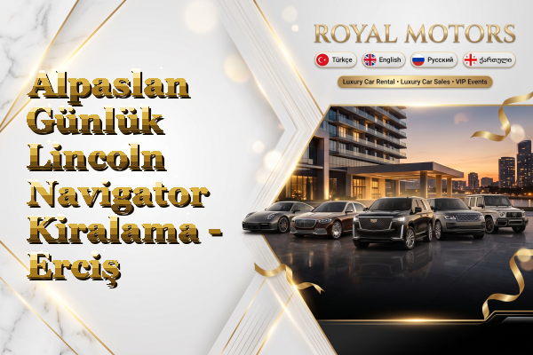 Alpaslan Günlük Lincoln Navigator Kiralama - Erciş