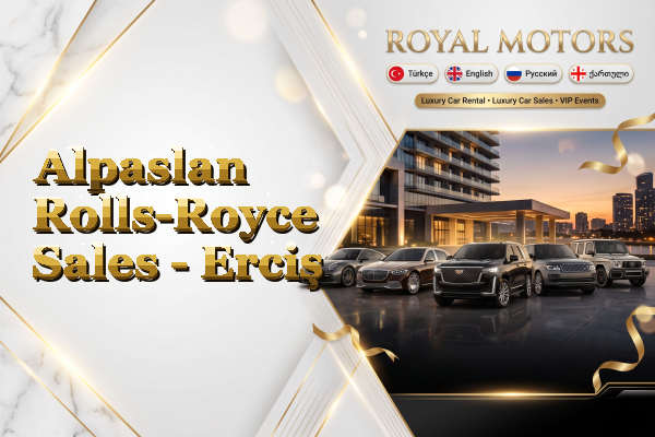 Alpaslan Rolls-Royce Sales - Erciş