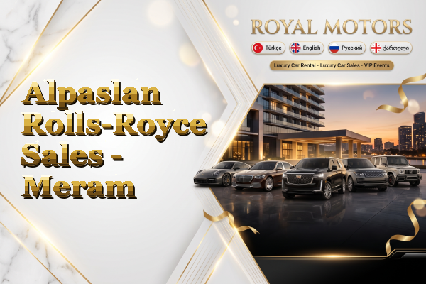 Alpaslan Rolls-Royce Sales - Meram