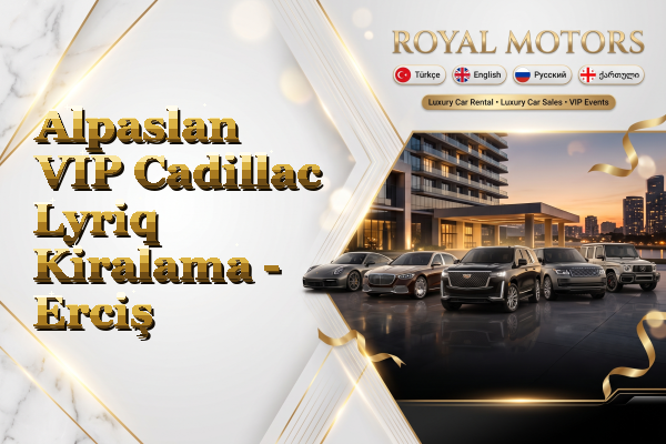 Alpaslan VIP Cadillac Lyriq Kiralama - Erciş