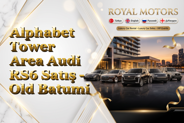 Alphabet Tower Area Audi RS6 Satış - Old Batumi