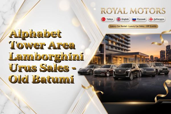 Alphabet Tower Area Lamborghini Urus Sales - Old Batumi