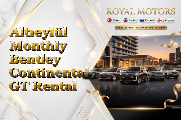 Altıeylül Monthly Bentley Continental GT Rental