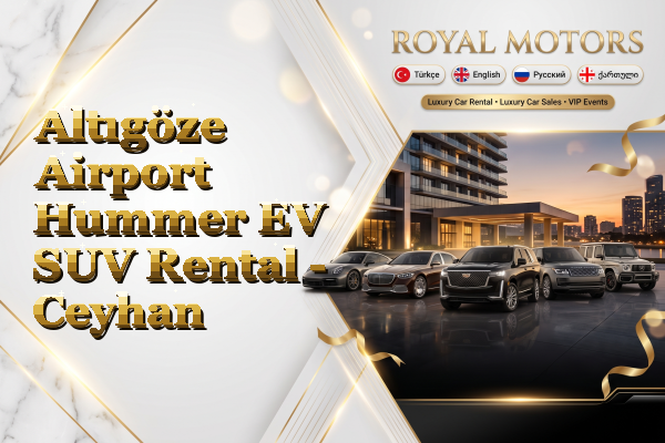 Altıgöze Airport Hummer EV SUV Rental - Ceyhan