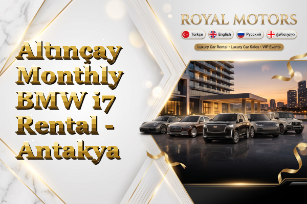 Altınçay Monthly BMW i7 Rental - Antakya