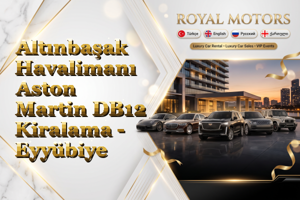 Altınbaşak Havalimanı Aston Martin DB12 Kiralama - Eyyübiye