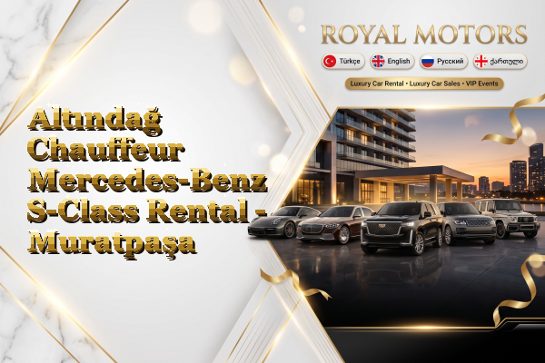 Altındağ Chauffeur Mercedes-Benz S-Class Rental - Muratpaşa