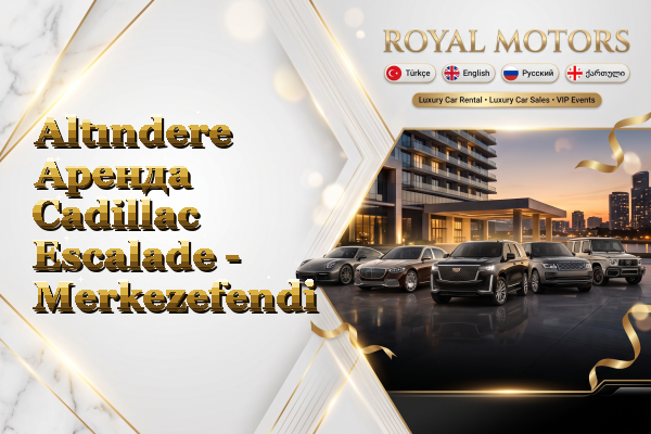 Altındere Аренда Cadillac Escalade - Merkezefendi