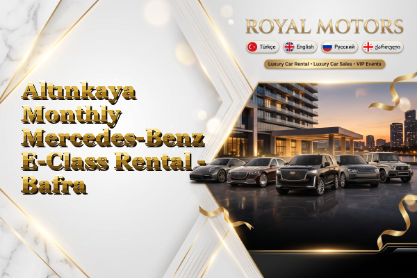 Altınkaya Monthly Mercedes-Benz E-Class Rental - Bafra