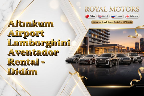 Altınkum Airport Lamborghini Aventador Rental - Didim
