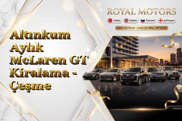 Altınkum Aylık McLaren GT Kiralama - Çeşme