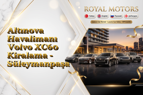 Altınova Havalimanı Volvo XC60 Kiralama - Süleymanpaşa