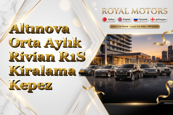 Altınova Orta Aylık Rivian R1S Kiralama - Kepez