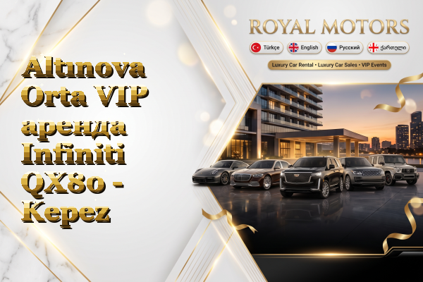 Altınova Orta VIP аренда Infiniti QX80 - Kepez