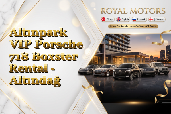 Altınpark VIP Porsche 718 Boxster Rental - Altındağ