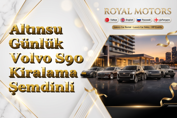 Altınsu Günlük Volvo S90 Kiralama - Şemdinli