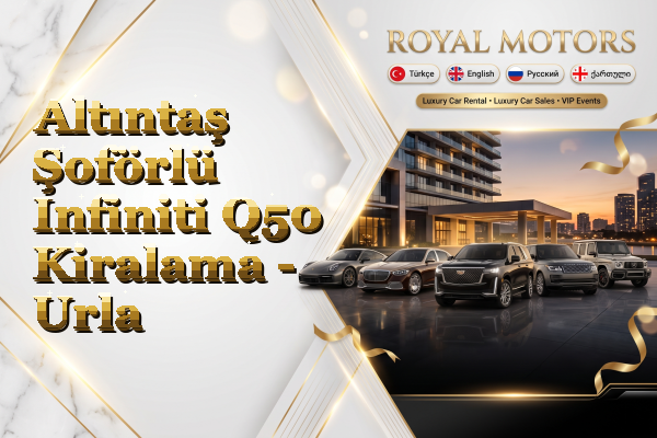 Altıntaş Şoförlü Infiniti Q50 Kiralama - Urla