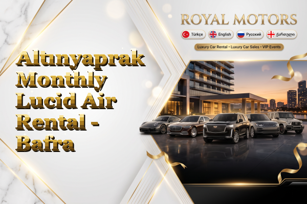 Altınyaprak Monthly Lucid Air Rental - Bafra