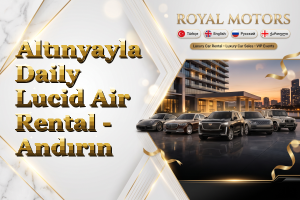 Altınyayla Daily Lucid Air Rental - Andırın
