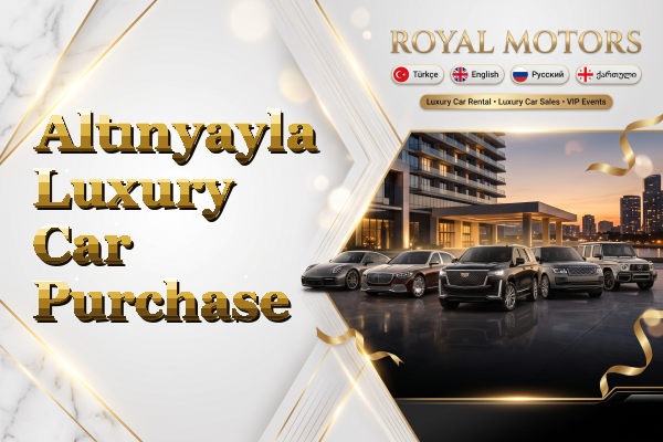 Altınyayla Luxury Car Purchase