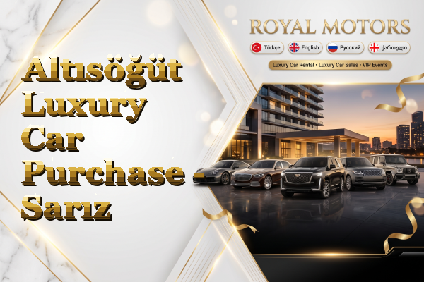 Altısöğüt Luxury Car Purchase - Sarız