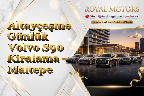 Altayçeşme Günlük Volvo S90 Kiralama - Maltepe