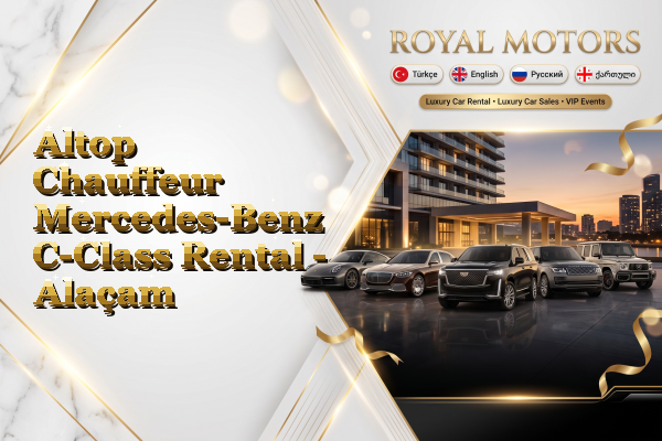 Altop Chauffeur Mercedes-Benz C-Class Rental - Alaçam
