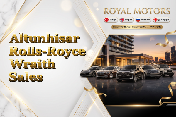Altunhisar Rolls-Royce Wraith Sales