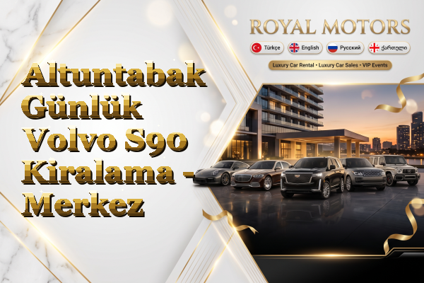 Altuntabak Günlük Volvo S90 Kiralama - Merkez
