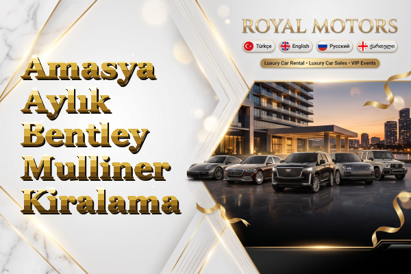 Amasya Aylık Bentley Mulliner Kiralama