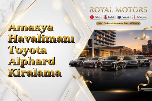 Amasya Havalimanı Toyota Alphard Kiralama