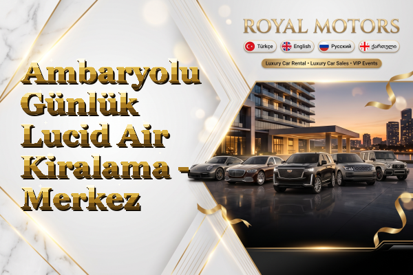 Ambaryolu Günlük Lucid Air Kiralama - Merkez