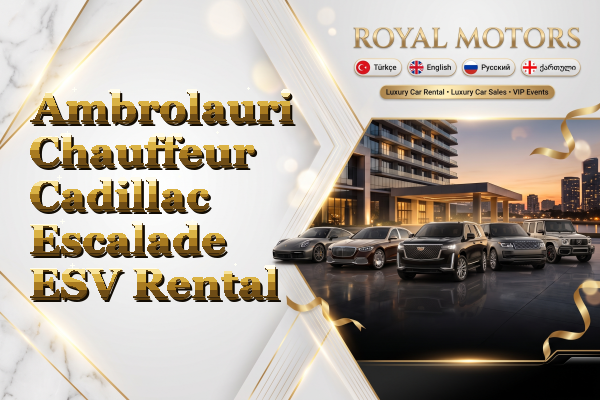 Ambrolauri Chauffeur Cadillac Escalade ESV Rental