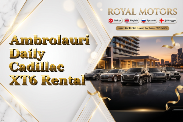 Ambrolauri Daily Cadillac XT6 Rental