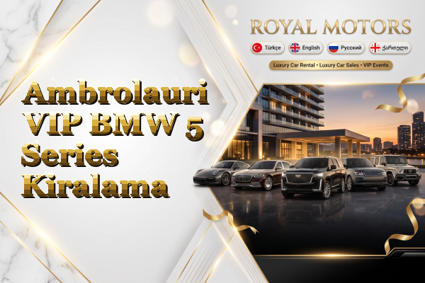 Ambrolauri VIP BMW 5 Series Kiralama