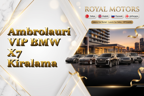 Ambrolauri VIP BMW X7 Kiralama