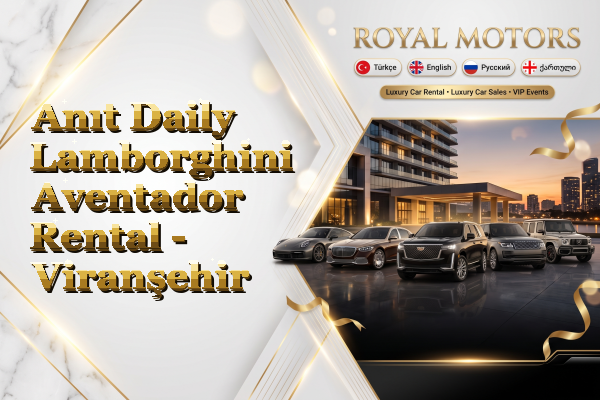 Anıt Daily Lamborghini Aventador Rental - Viranşehir