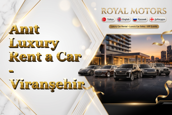 Anıt Luxury Rent a Car - Viranşehir