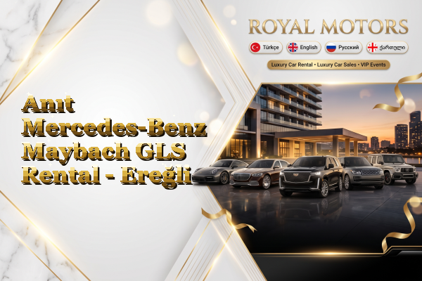 Anıt Mercedes-Benz Maybach GLS Rental - Ereğli