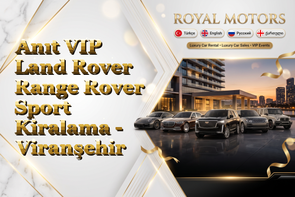 Anıt VIP Land Rover Range Rover Sport Kiralama - Viranşehir