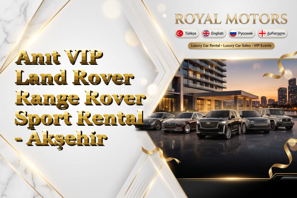 Anıt VIP Land Rover Range Rover Sport Rental - Akşehir