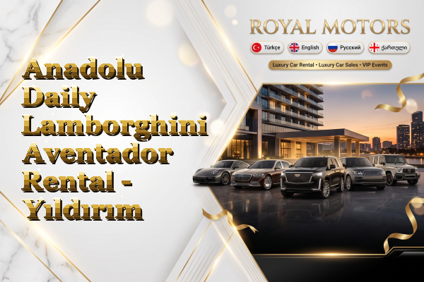 Anadolu Daily Lamborghini Aventador Rental - Yıldırım