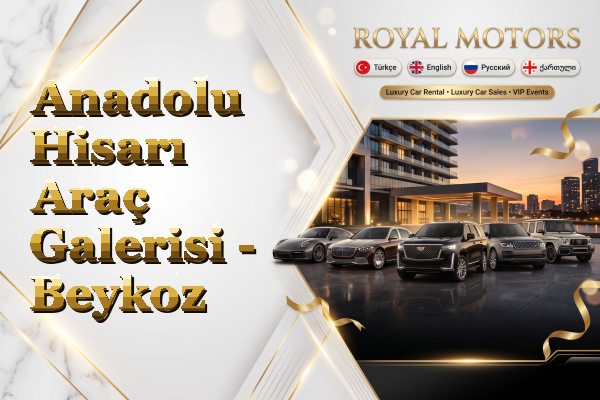 Anadolu Hisarı Araç Galerisi - Beykoz