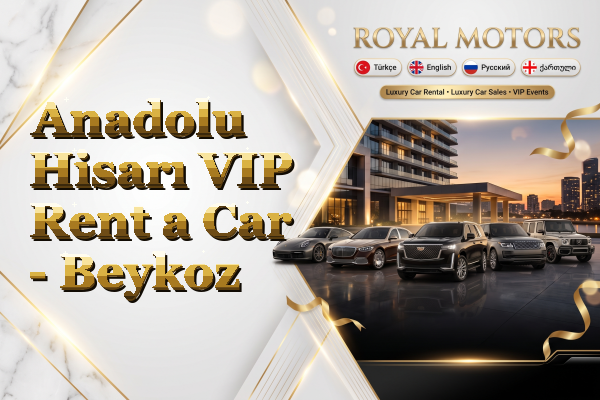 Anadolu Hisarı VIP Rent a Car - Beykoz