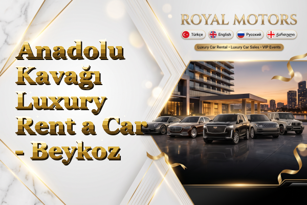 Anadolu Kavağı Luxury Rent a Car - Beykoz