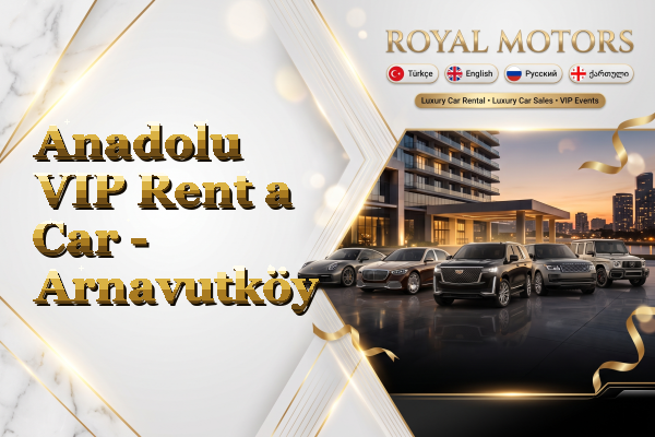 Anadolu VIP Rent a Car - Arnavutköy