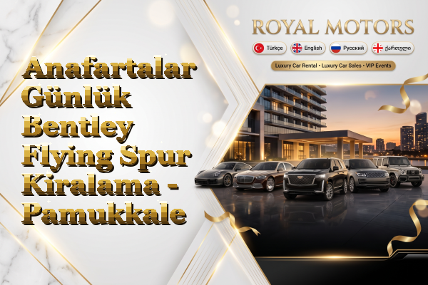 Anafartalar Günlük Bentley Flying Spur Kiralama - Pamukkale