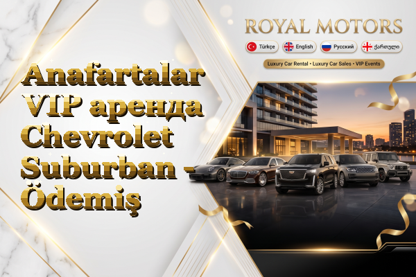 Anafartalar VIP аренда Chevrolet Suburban - Ödemiş